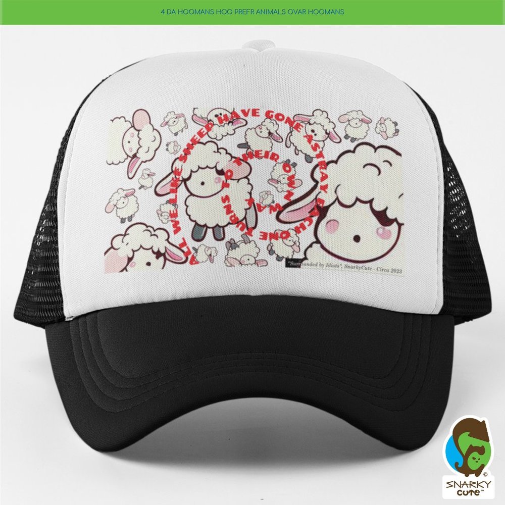 All We Like Sheep "Surrounded by Idiots" Foam Trucker Snapback Cap BLACK WHITE